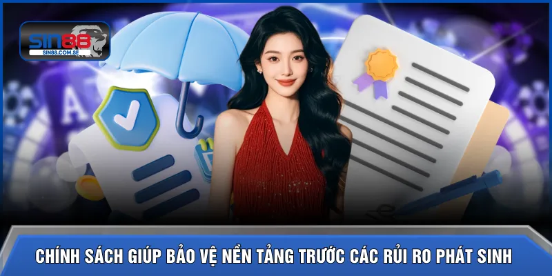 Chính sách giúp bảo vệ nền tảng trước các rủi ro phát sinh