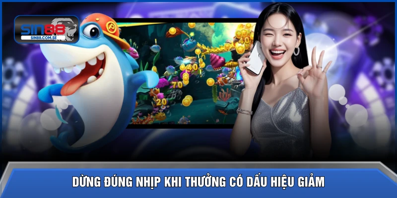 Dừng đúng nhịp khi thưởng có dấu hiệu giảm