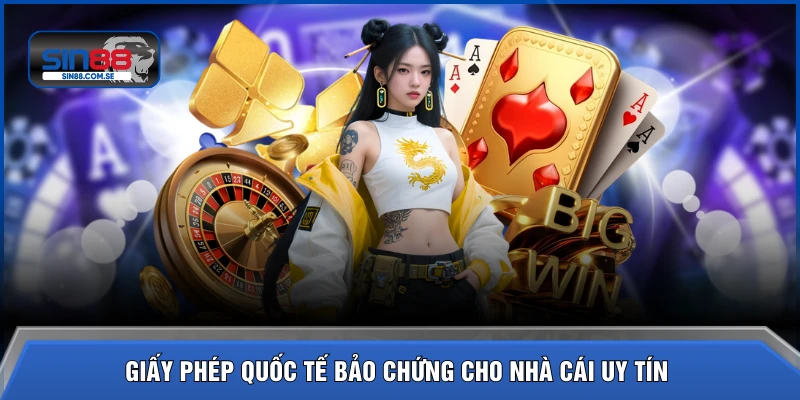Giấy phép quốc tế bảo chứng cho nhà cái uy tín