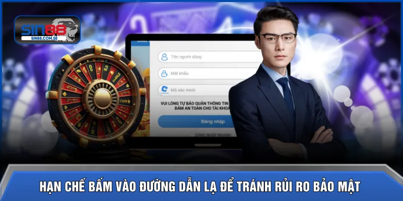 Hạn chế bấm vào đường dẫn lạ để tránh rủi ro bảo mật