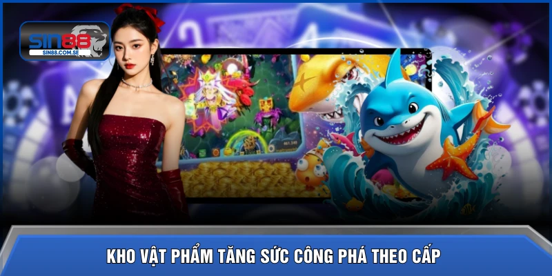Kho vật phẩm tăng sức công phá theo cấp