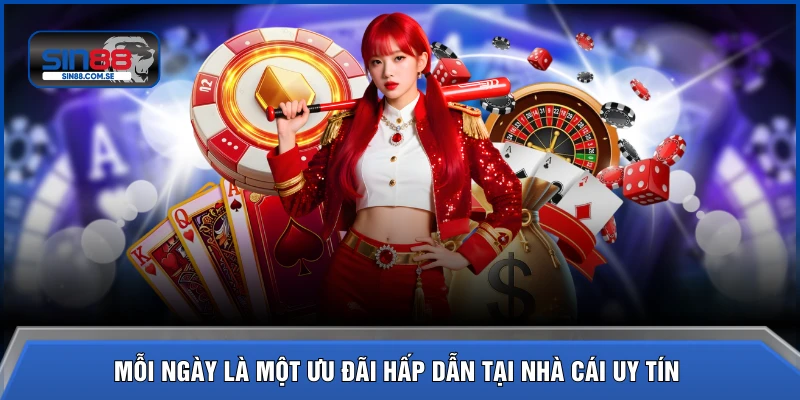 Mỗi ngày là một ưu đãi hấp dẫn tại nhà cái uy tín
