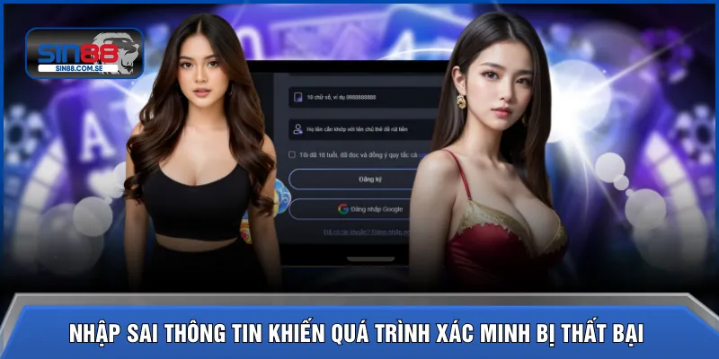 Nhập sai thông tin khiến quá trình xác minh bị thất bại
