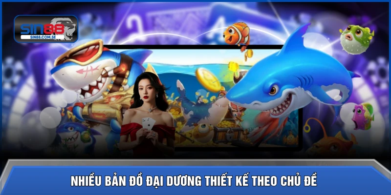 Nhiều bản đồ đại dương thiết kế theo chủ đề