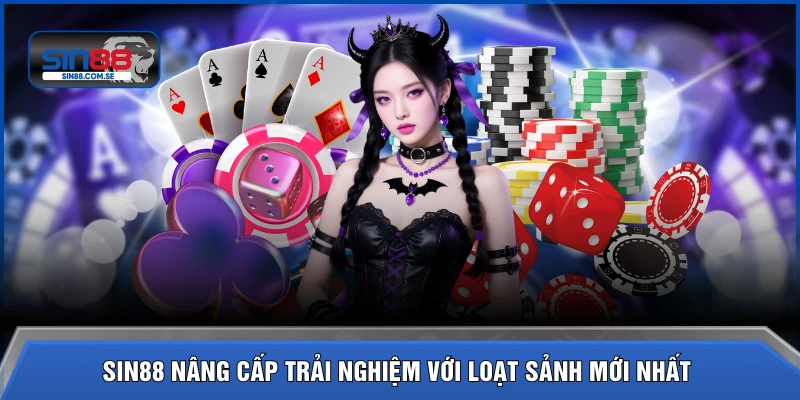 SIN88 nâng cấp trải nghiệm với loạt sảnh mới nhất