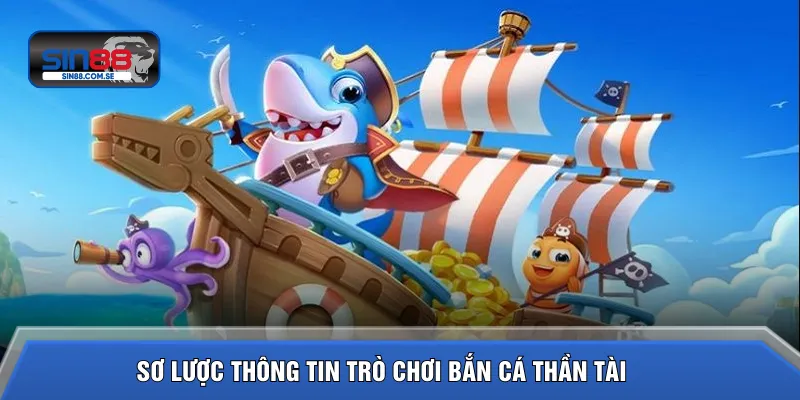 Sơ lược thông tin trò chơi bắn cá Thần Tài